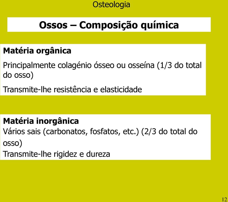 resistência e elasticidade Matéria inorgânica Vários sais