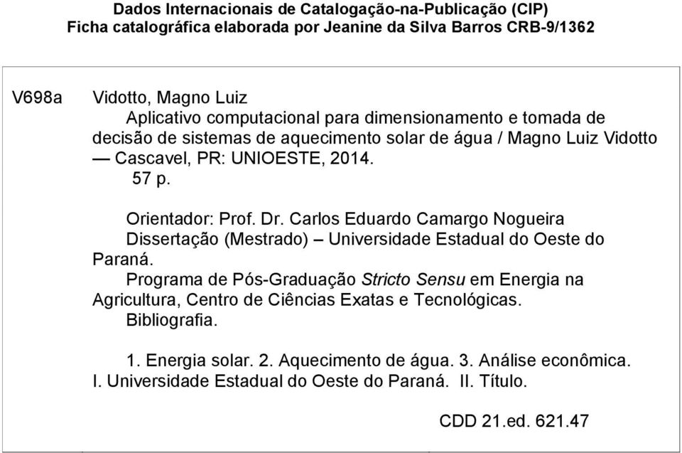 Carlos Eduardo Camargo Nogueira Dissertação (Mestrado) Universidade Estadual do Oeste do Paraná.