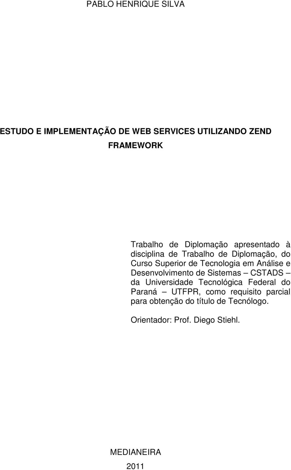 Análise e Desenvolvimento de Sistemas CSTADS da Universidade Tecnológica Federal do Paraná UTFPR,