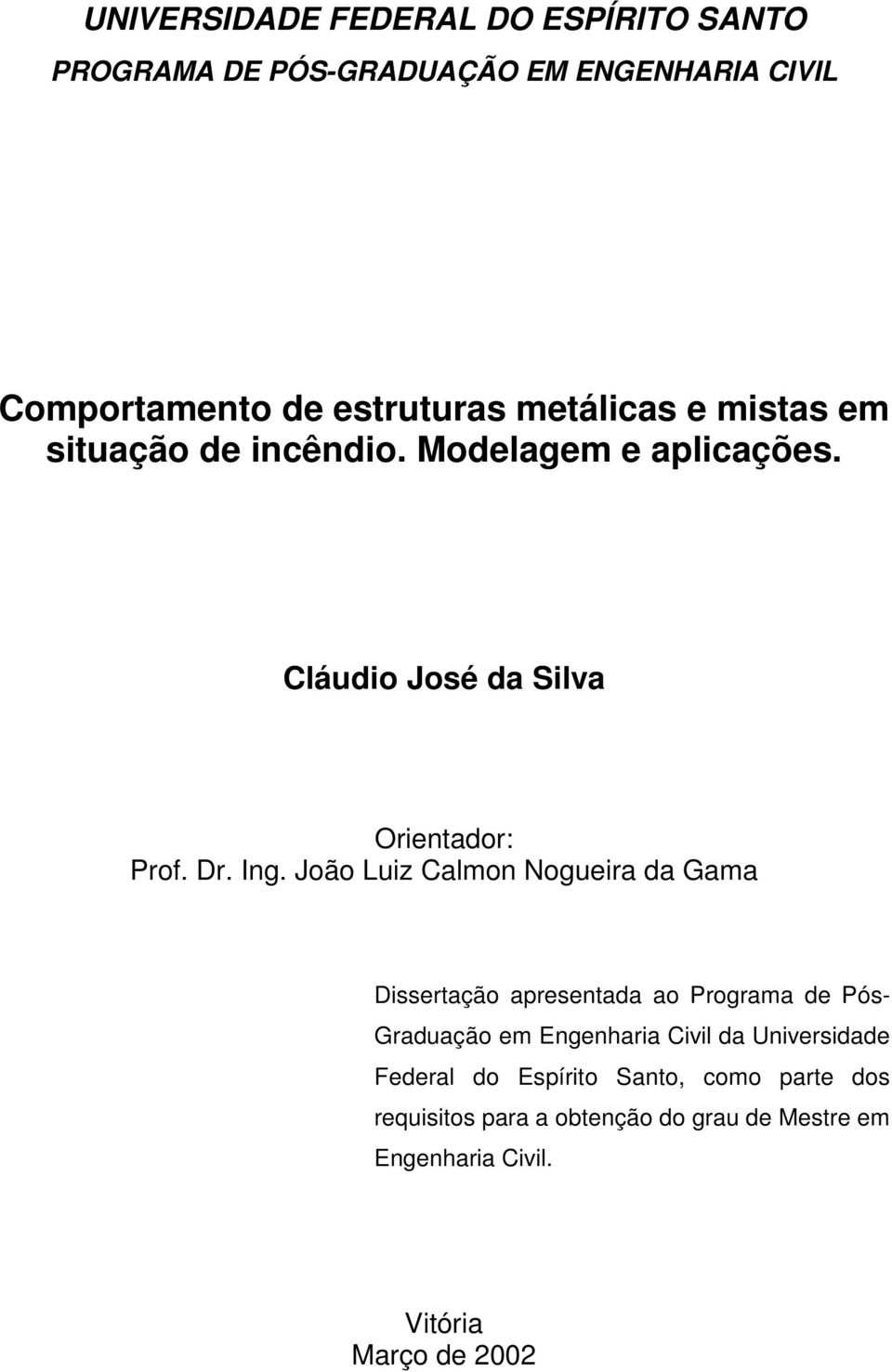 João Luiz Calmon Nogueira da Gama Dissertação apresentada ao Programa de Pós- Graduação em Engenharia Civil da