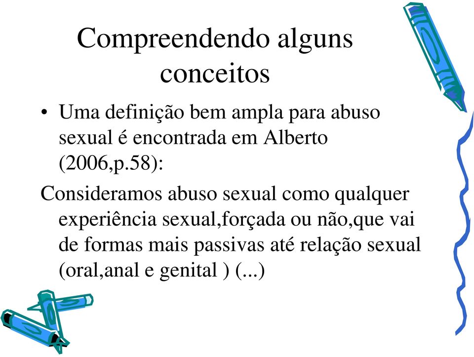 58): Consideramos abuso sexual como qualquer experiência