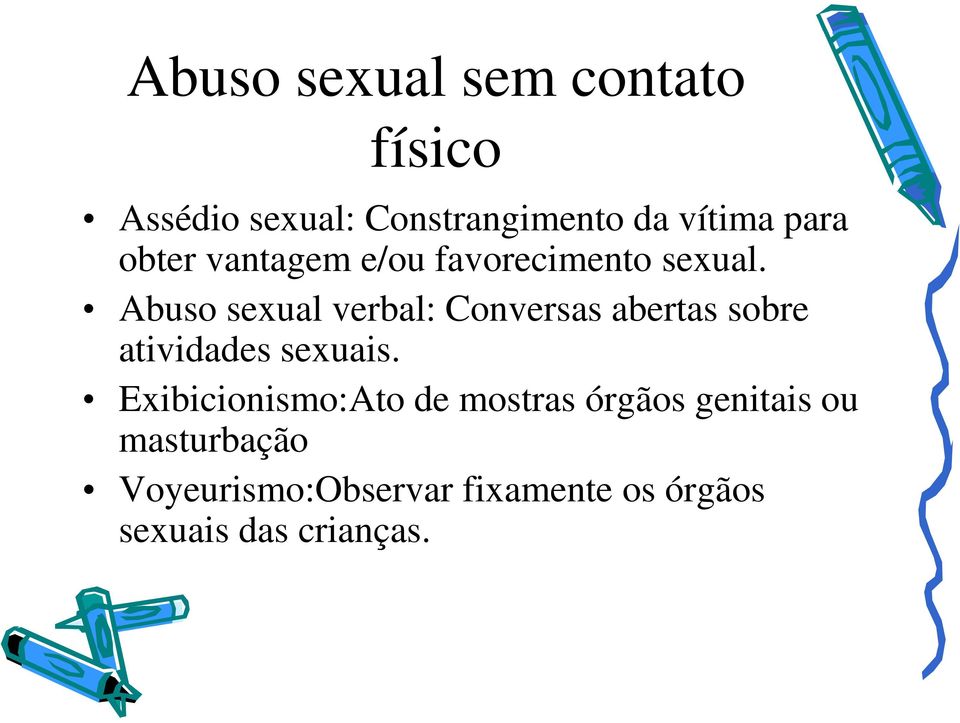 Abuso sexual verbal: Conversas abertas sobre atividades sexuais.