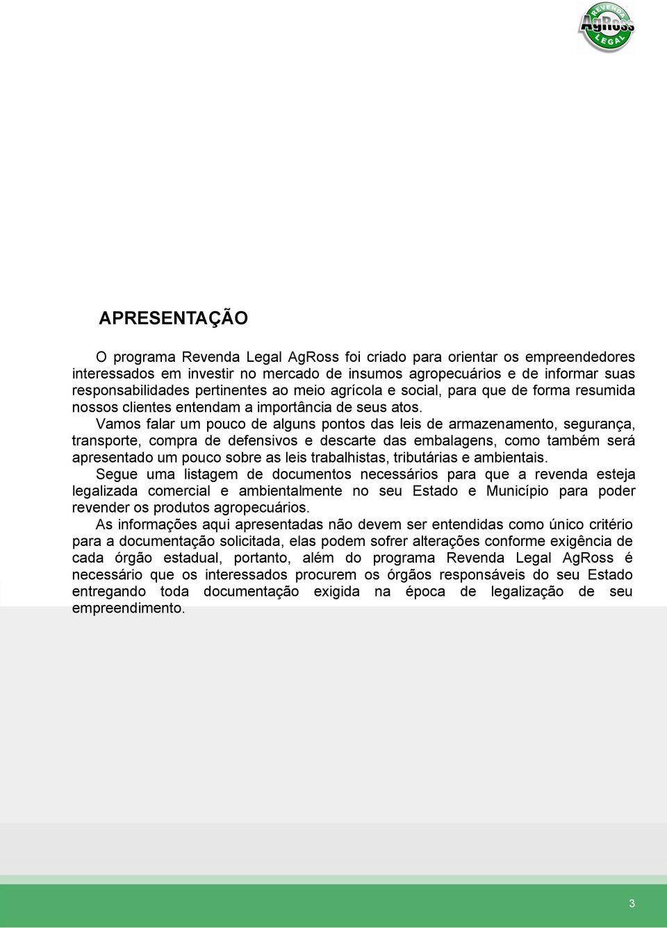 Vamos falar um pouco de alguns pontos das leis de armazenamento, segurança, transporte, compra de defensivos e descarte das embalagens, como também será apresentado um pouco sobre as leis