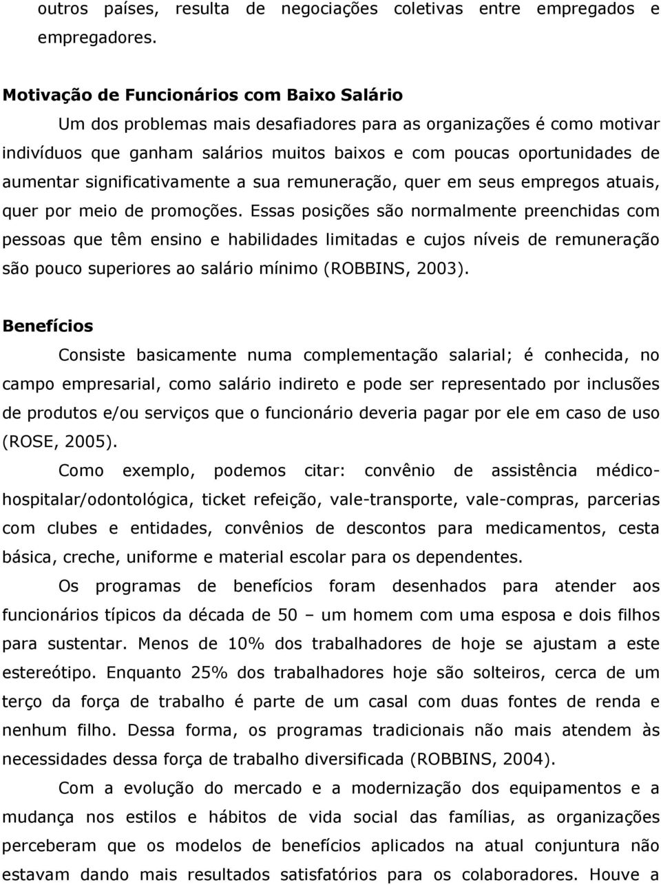 significativamente a sua remuneração, quer em seus empregos atuais, quer por meio de promoções.