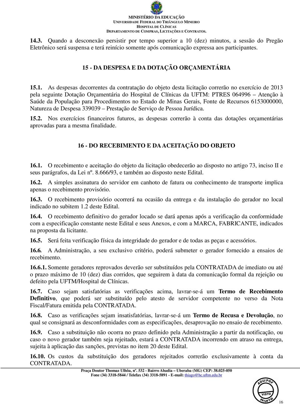 Clínicas da UFTM: PTRES 064996 Atenção à Saúde da População para Procedimentos no Estado de Minas Gerais, Fonte de Recursos 6153000000, Natureza de Despesa 339039 Prestação de Serviço de Pessoa