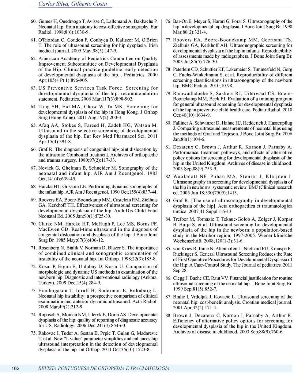 American Academy of Pediatrics Committee on Quality Improvement Subcommittee on Developmental Dysplasia of the Hip. Clinical practice guideline: early detection of developmental dysplasia of the hip.