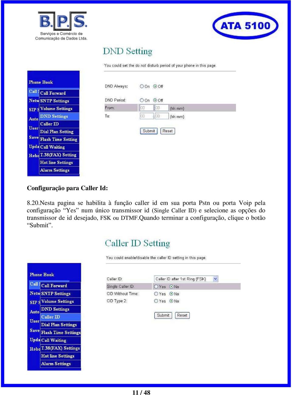 pela configuração Yes num único transmissor id (Single Caller ID) e