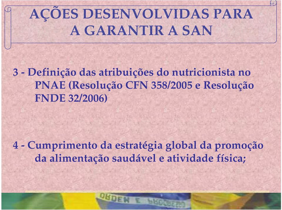 358/2005 e Resolução FNDE 32/2006) 4 - Cumprimento da