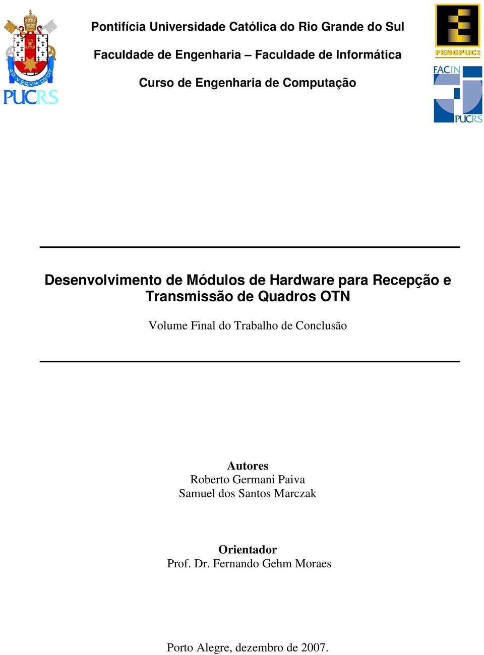 Recepção e Transmissão de Quadros OTN Volume Final do Trabalho de Conclusão Autores Roberto