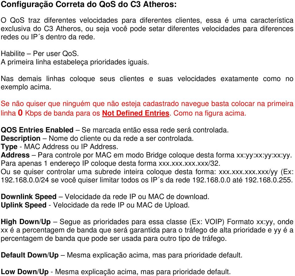 Nas demais linhas coloque seus clientes e suas velocidades exatamente como no exemplo acima.