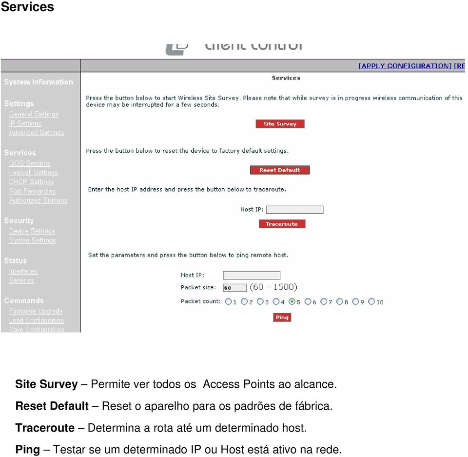 Reset Default Reset o aparelho para os padrões de fábrica.