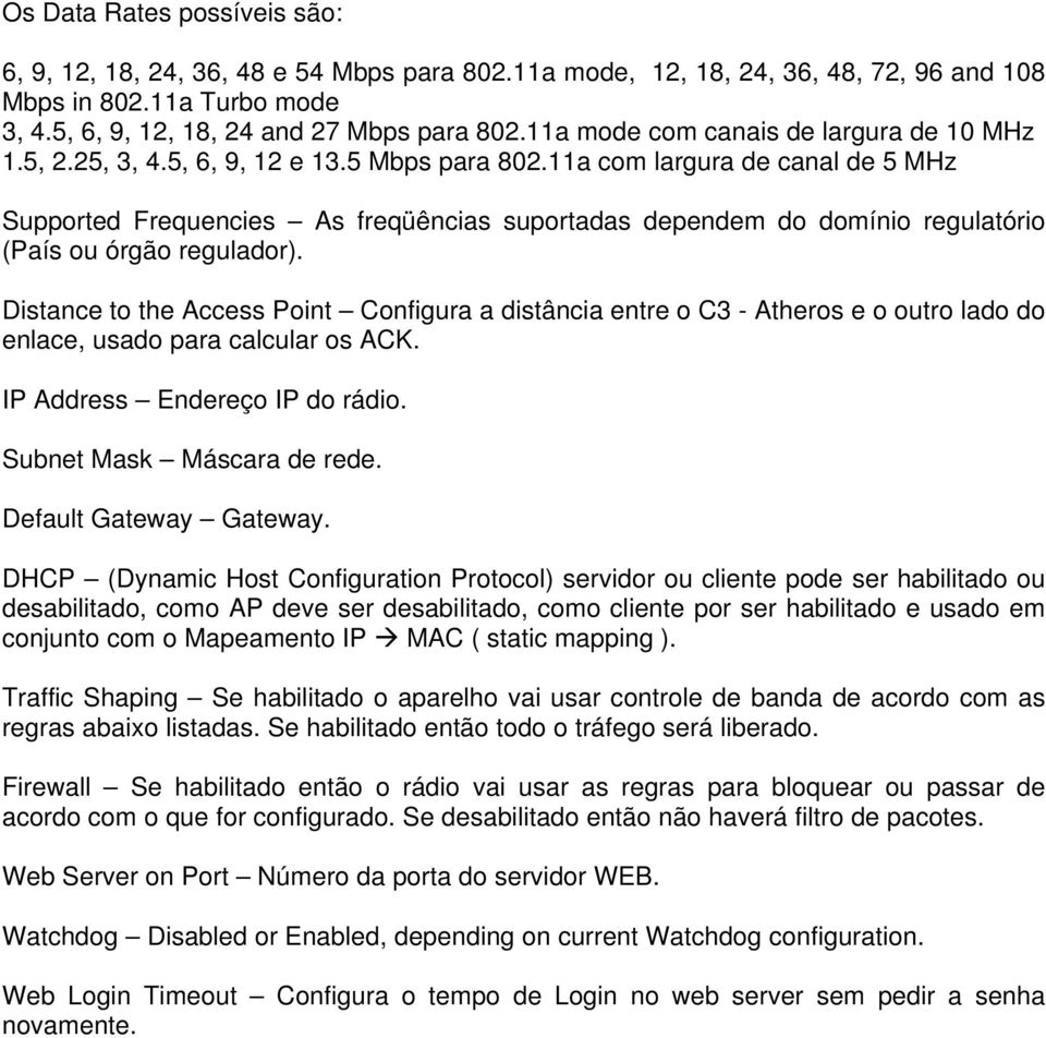 11a com largura de canal de 5 MHz Supported Frequencies As freqüências suportadas dependem do domínio regulatório (País ou órgão regulador).