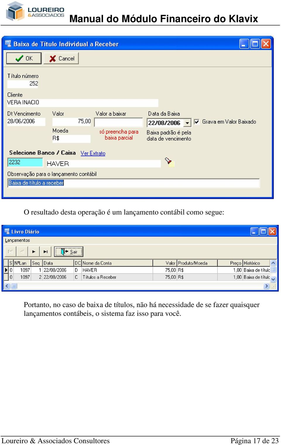 necessidade de se fazer quaisquer lançamentos contábeis, o