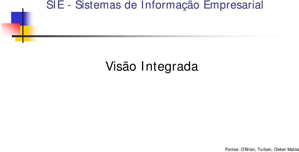 Visão Integrada Fontes: