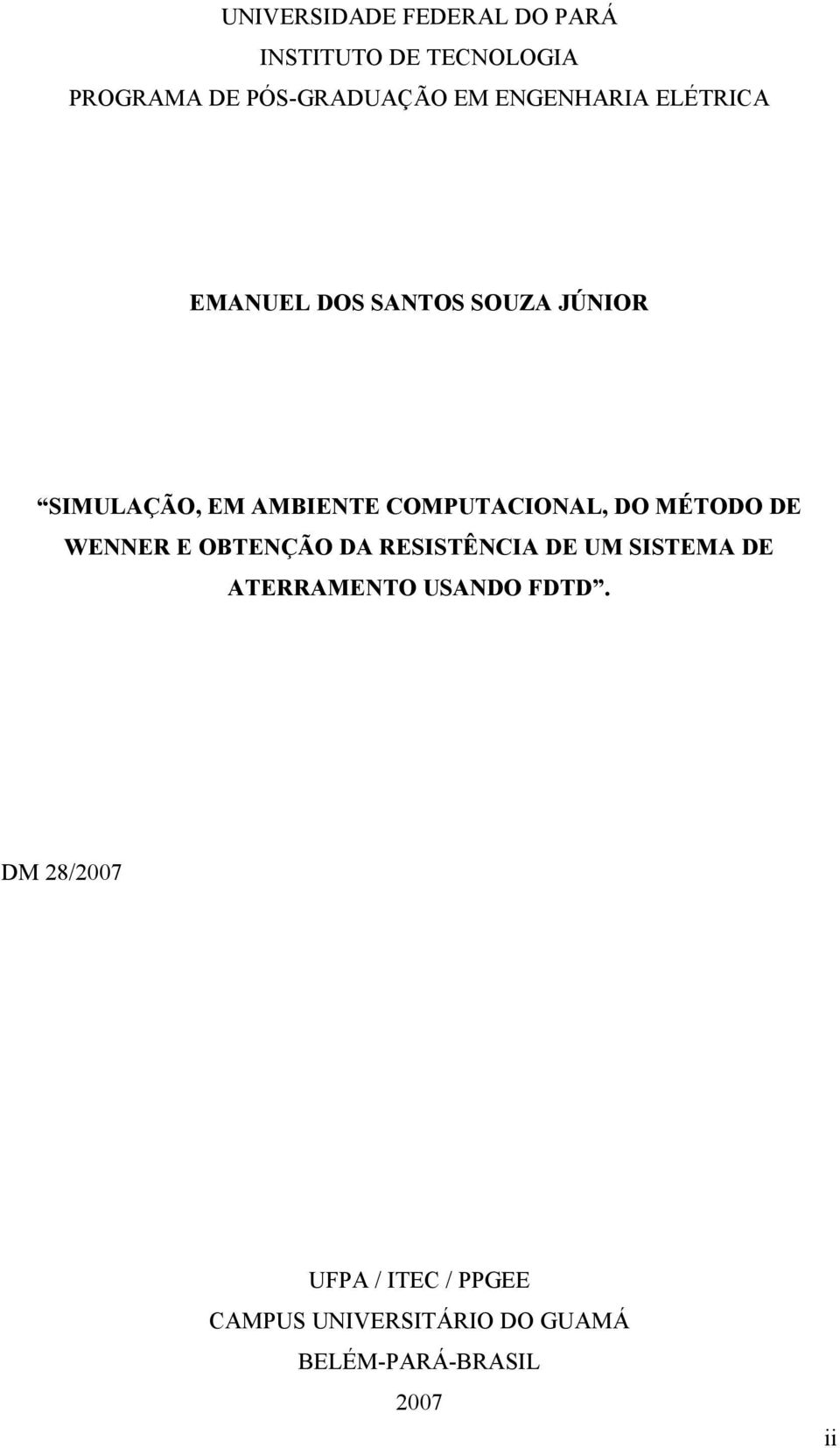 COMPUTACIONAL, DO MÉTODO DE WENNER E OBTENÇÃO DA RESISTÊNCIA DE UM SISTEMA DE