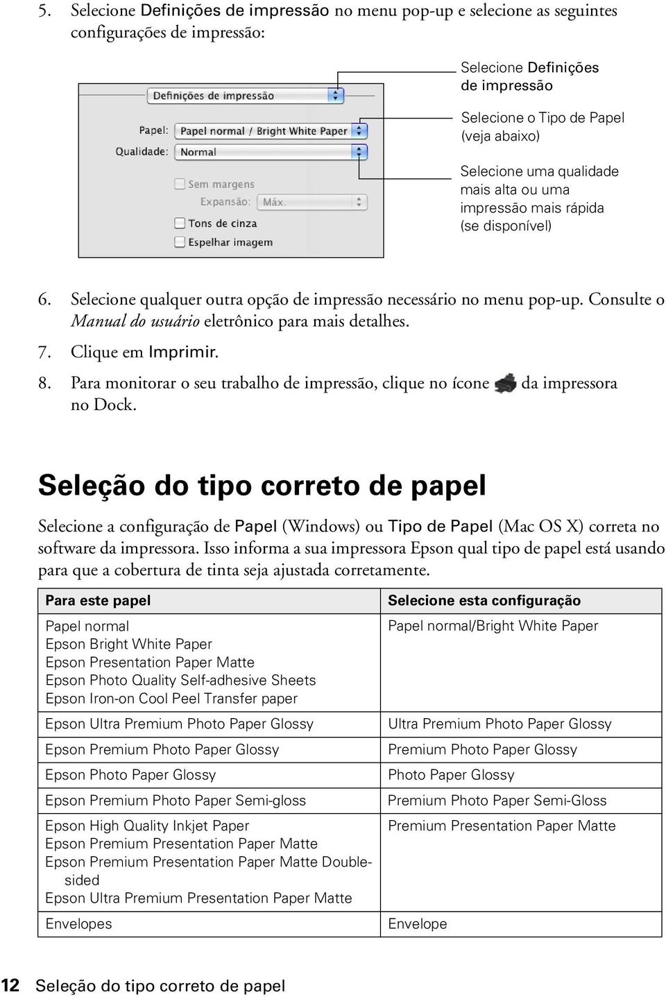 7. Clique em Imprimir. 8. Para monitorar o seu trabalho de impressão, clique no ícone da impressora no Dock.