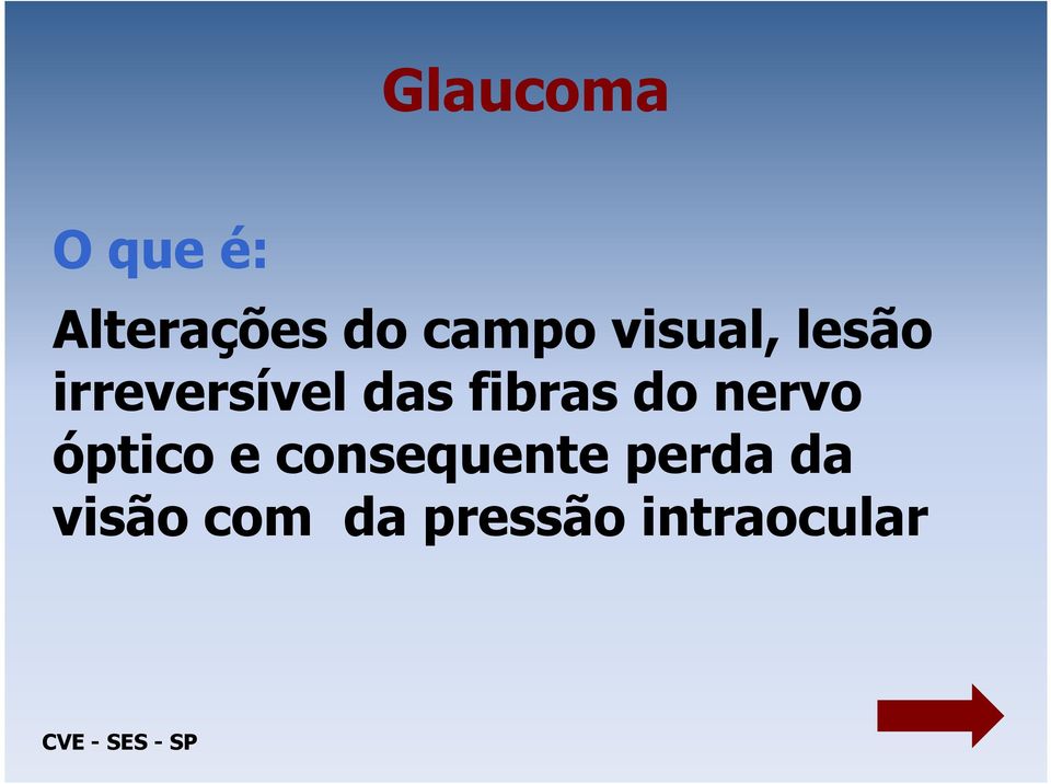 nervo óptico e consequente perda da