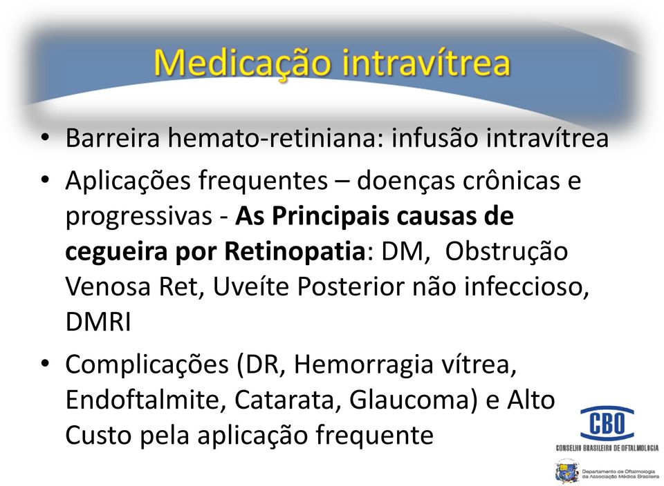 Obstrução Venosa Ret, Uveíte Posterior não infeccioso, DMRI Complicações (DR,