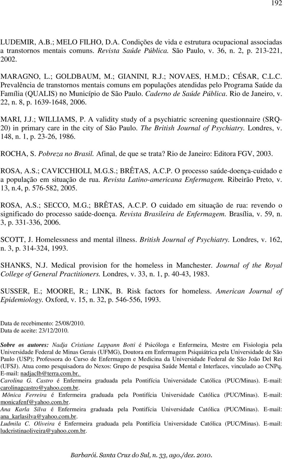 Caderno de Saúde Pública. Rio de Janeiro, v. 22, n. 8, p. 1639-1648, 2006. MARI, J.J.; WILLIAMS, P.