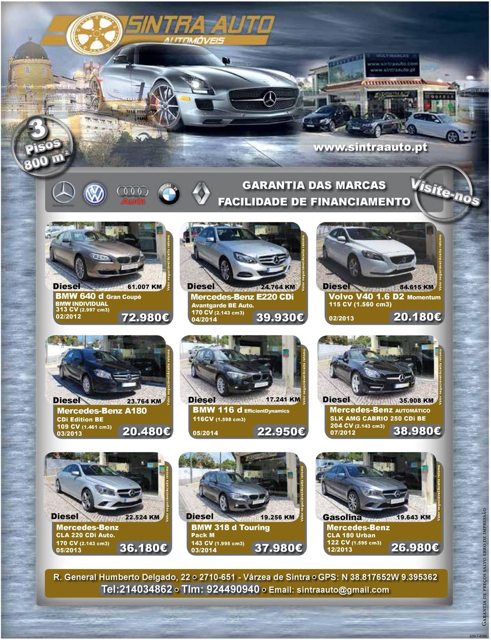 180 Diesel Mercedes-Benz A180 CDi Edition BE 109 CV (1.461 cm3) 03/2013 23.764 KM 20.480 116CV (1.598 cm3) 05/2014 Diesel 17.241 KM Diesel 35.