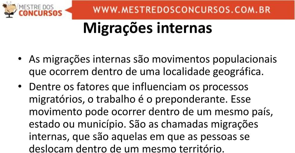 Dentre os fatores que influenciam os processos migratórios, o trabalho é o preponderante.