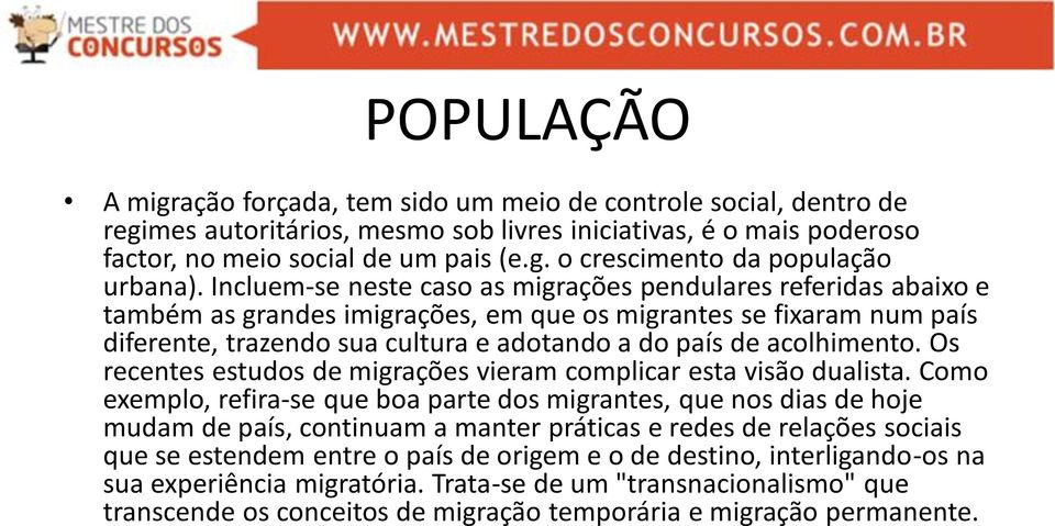 acolhimento. Os recentes estudos de migrações vieram complicar esta visão dualista.