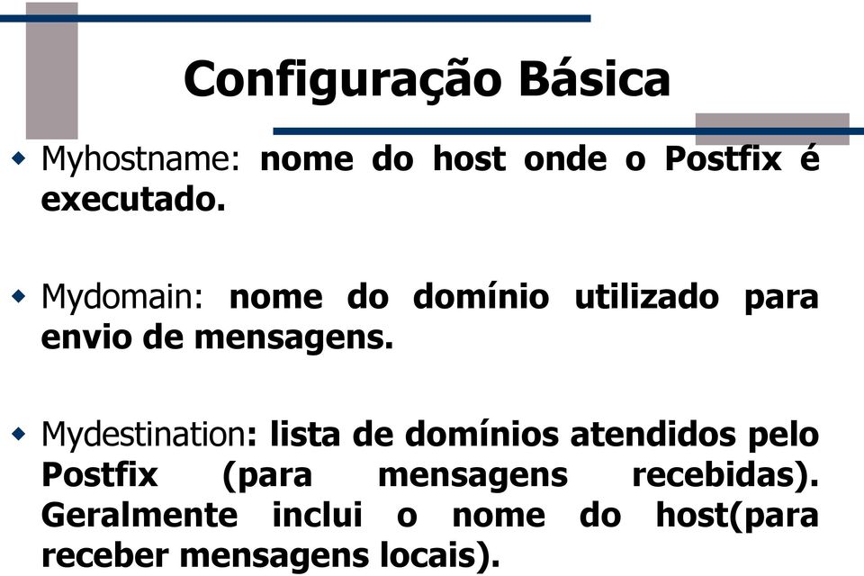 Mydestination: lista de domínios atendidos pelo Postfix (para