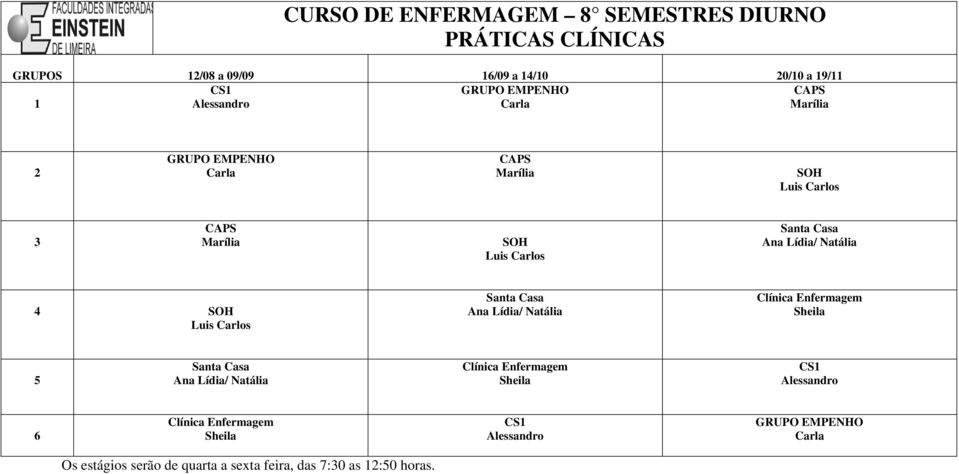 Carlos Santa Casa Ana Lídia/ Natália Clínica Enfermagem Sheila 5 Santa Casa Ana Lídia/ Natália Clínica Enfermagem