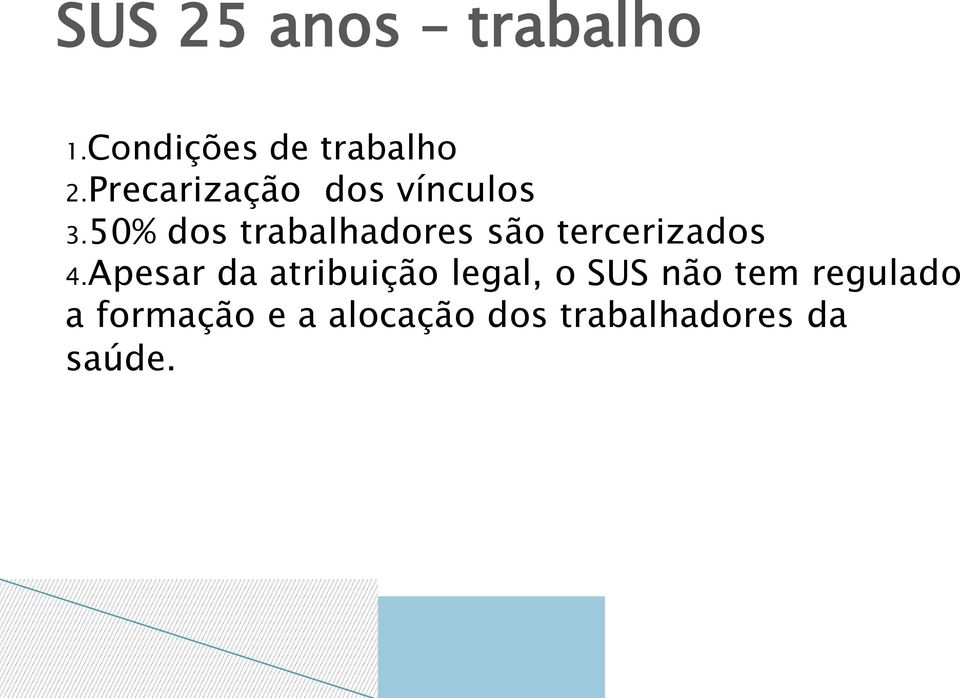 50% dos trabalhadores são tercerizados 4.