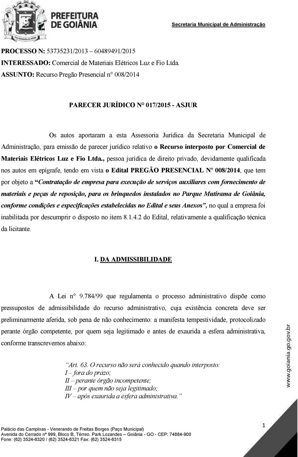 jurídico relativo o Recurso interposto por Comercial de Materiais Elétricos Luz e Fio Ltda.