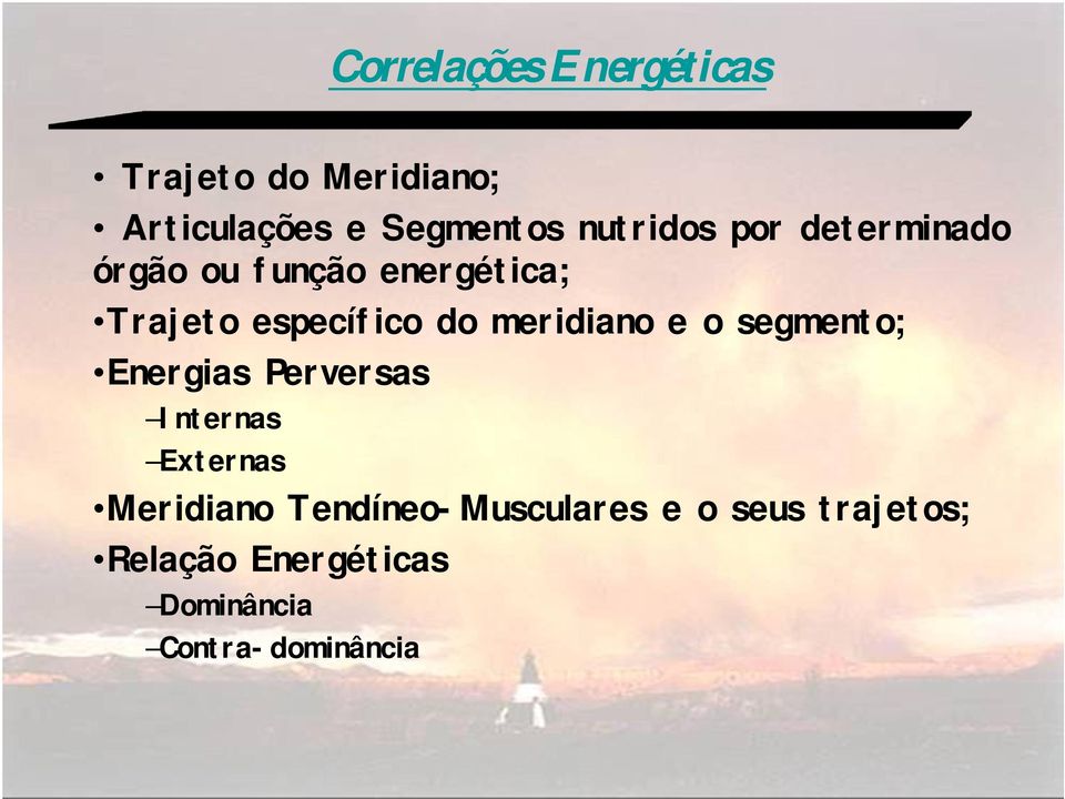meridiano e o segmento; Energias Perversas Internas Externas Meridiano