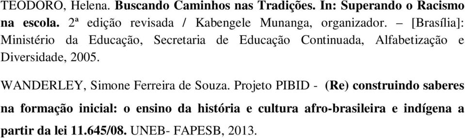 [Brasília]: Ministério da Educação, Secretaria de Educação Continuada, Alfabetização e Diversidade, 2005.