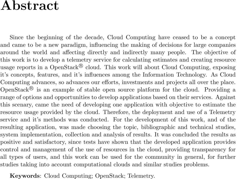 This work will about Cloud Computing, exposing it s concepts, features, and it s influences among the Information Technology.