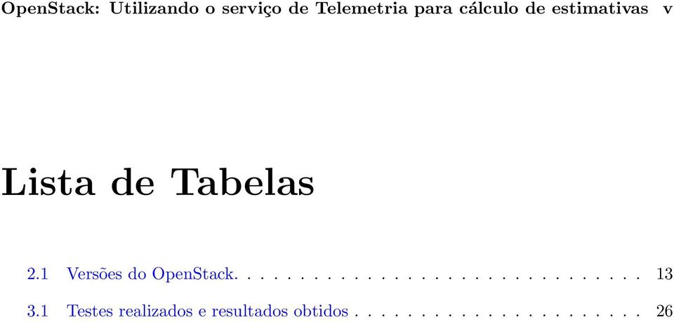 1 Versões do OpenStack............................... 13 3.