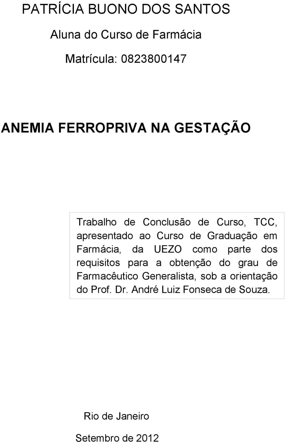 Graduação em Farmácia, da UEZO como parte dos requisitos para a obtenção do grau de