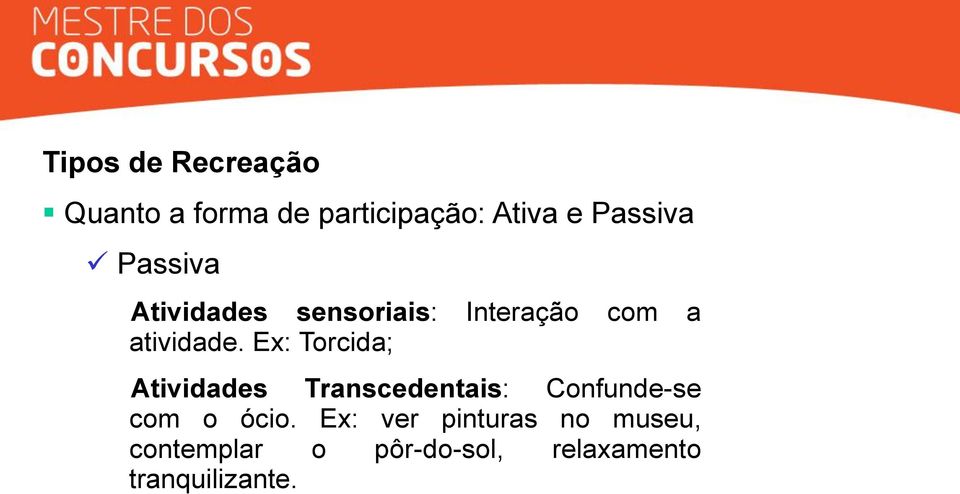 Ex: Torcida; Atividades Transcedentais: Confunde-se com o ócio.