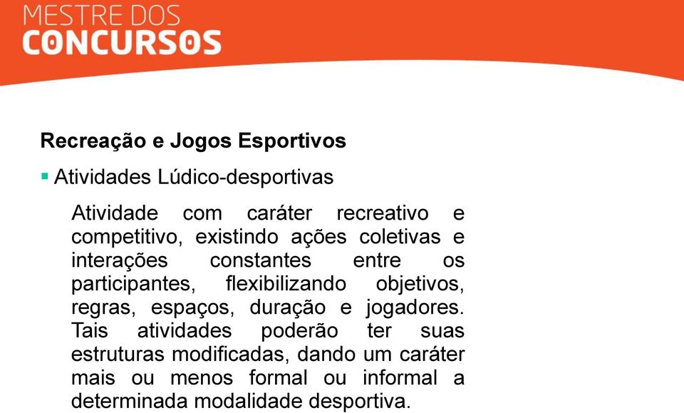 flexibilizando objetivos, regras, espaços, duração e jogadores.