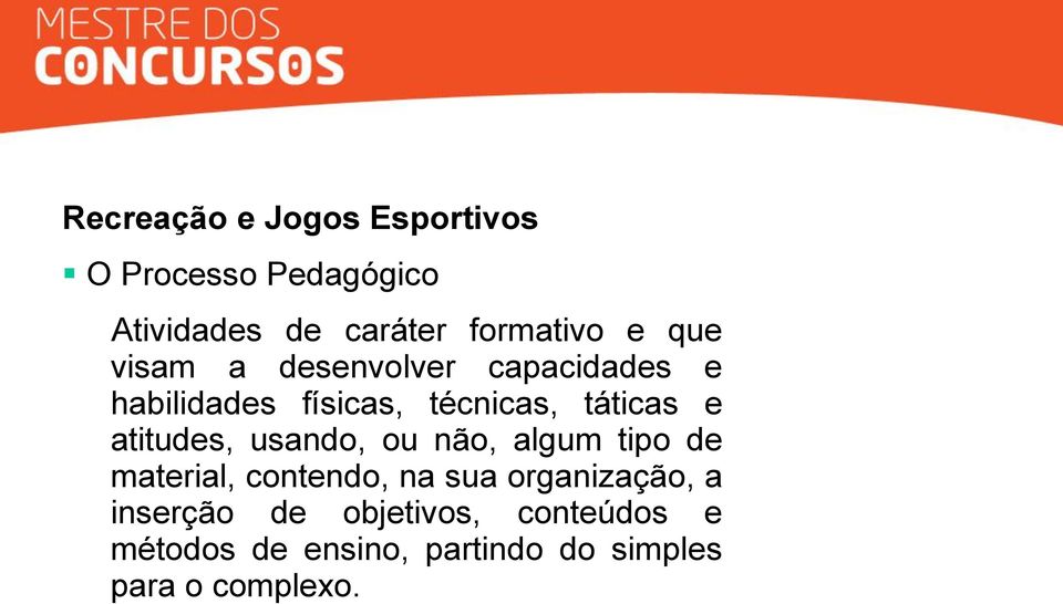 atitudes, usando, ou não, algum tipo de material, contendo, na sua organização, a