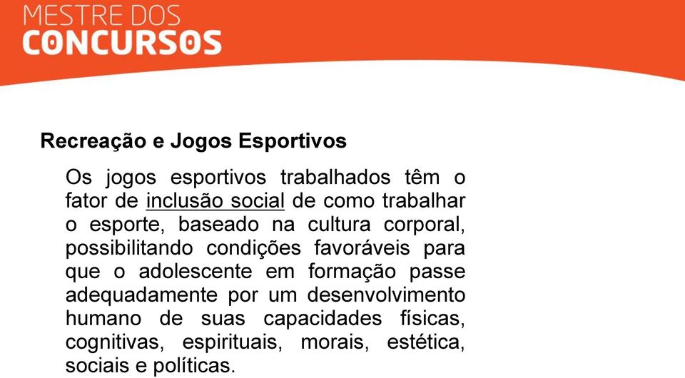 favoráveis para que o adolescente em formação passe adequadamente por um desenvolvimento