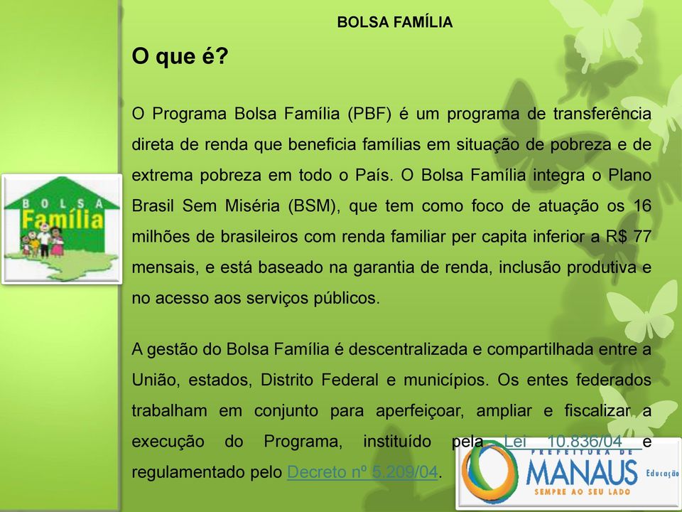 baseado na garantia de renda, inclusão produtiva e no acesso aos serviços públicos.