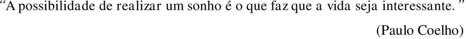 que faz que a vida seja