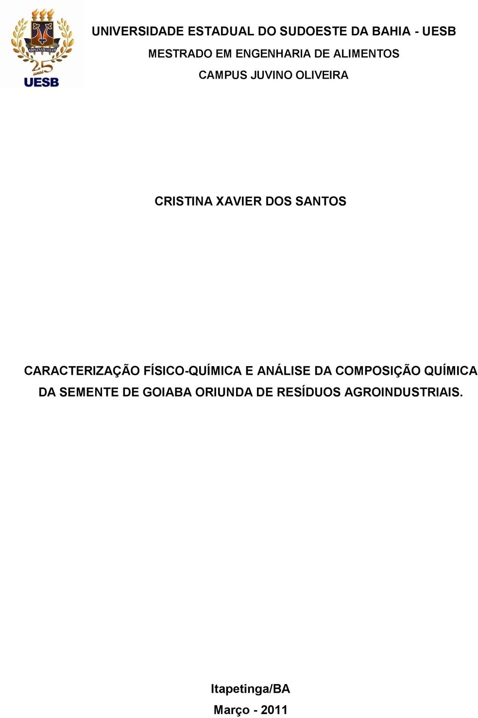 SANTOS CARACTERIZAÇÃO FÍSICO-QUÍMICA E ANÁLISE DA COMPOSIÇÃO QUÍMICA