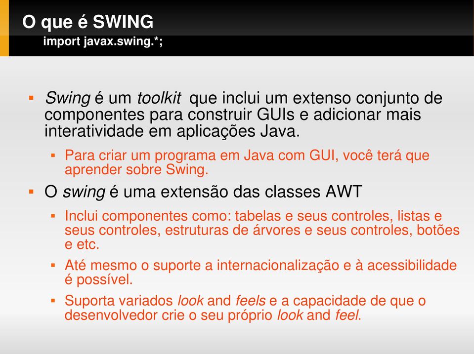 Para criar um programa em Java com GUI, você terá que aprender sobre Swing.