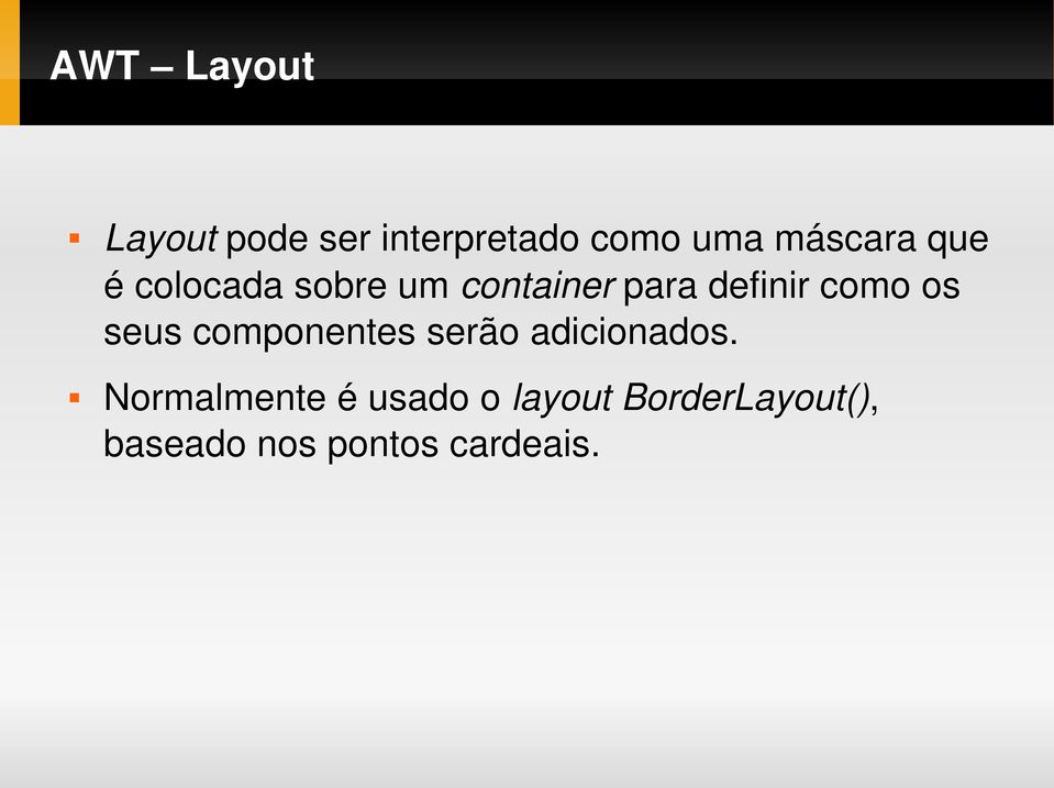 como os seus componentes serão adicionados.