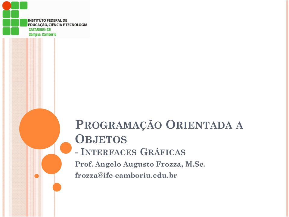 Prof. Angelo Augusto Frozza,