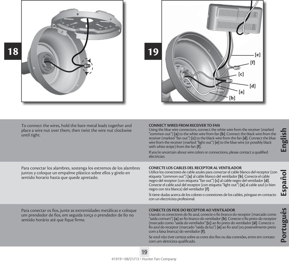 Para conectar os fios, junte as extremidades metálicas e coloque um prendedor de fios, em seguida torça o prendedor de fio no sentido horário até que fique firme.