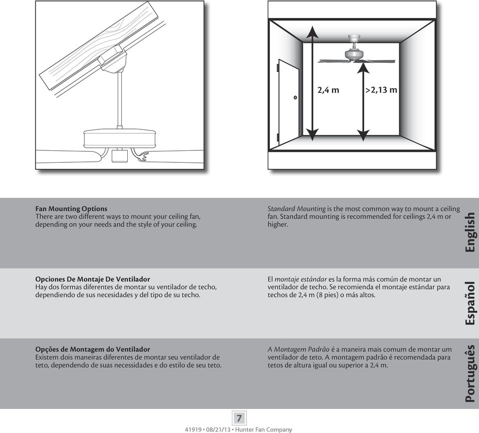 English Opciones De Montaje De Ventilador Hay dos formas diferentes de montar su ventilador de techo, dependiendo de sus necesidades y del tipo de su techo.