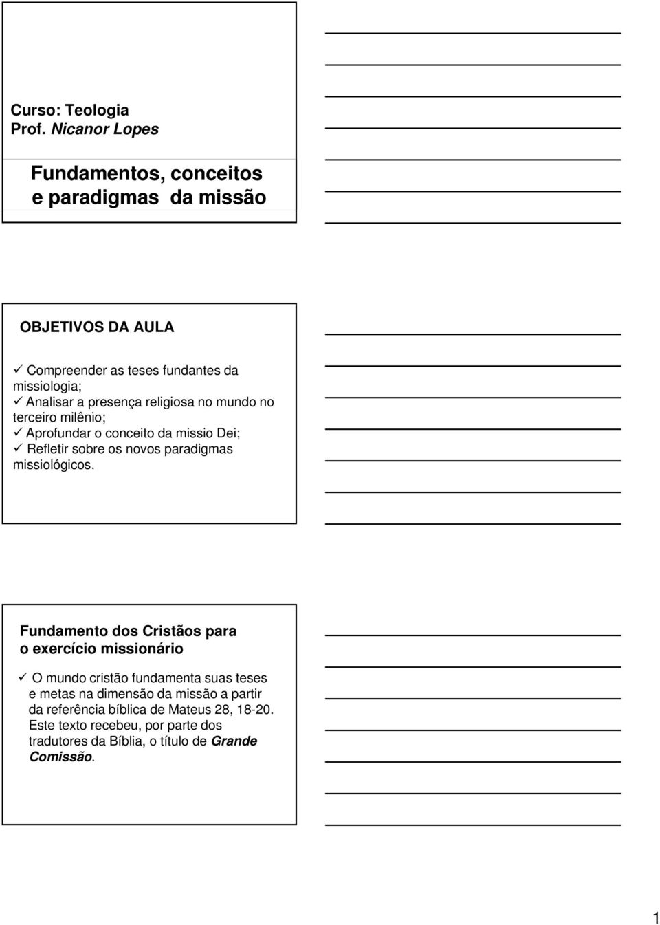 presença religiosa no mundo no terceiro milênio; i Aprofundar o conceito da missio Dei; Refletir sobre os novos paradigmas missiológicos.