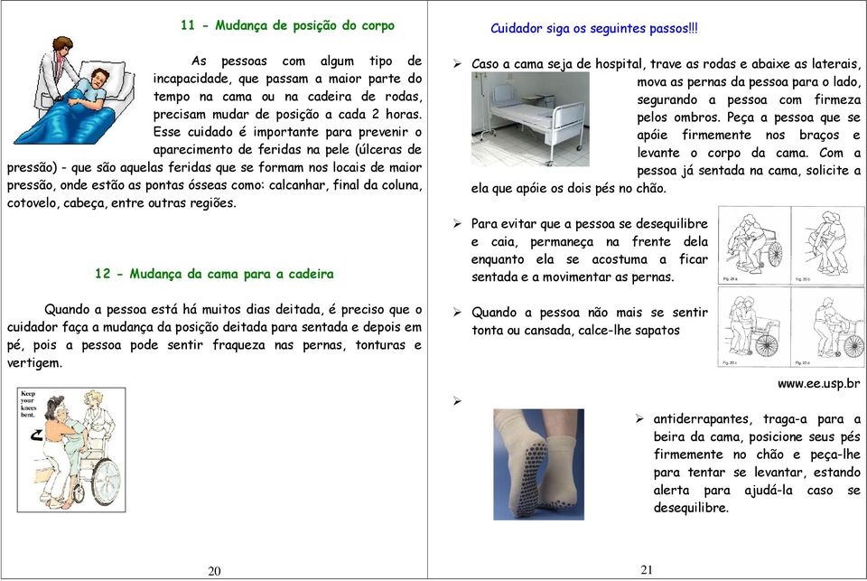 calcanhar, final da coluna, cotovelo, cabeça, entre outras regiões.