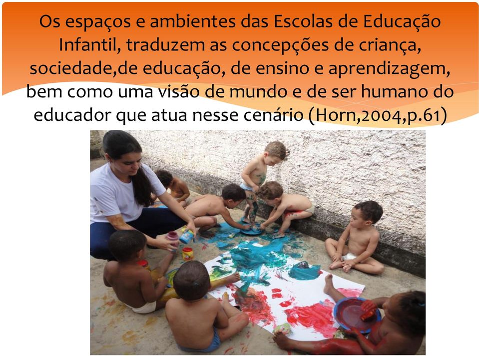 de ensino e aprendizagem, bem como uma visão de mundo e de